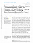 Research paper thumbnail of Effectiveness of a Structured Nutrition Education Course for Caregivers of Children and Adolescents with Type 1 Diabetes in Improving Glycemic and Dietary Outcomes: A Cluster-Randomized Controlled Trial Protocol