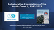 Research paper thumbnail of Arctic Geopolitics Lecture: Collaborative Foundations of the Arctic Council, 1991-2021