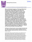 Research paper thumbnail of Race and Spatial Imaginary: Planning Otherwise/Introduction: What Shakes Loose When We Imagine Otherwise/She Made the Vision True: A Journey Toward Recognition and Belonging/Isha Black or Isha White? Racial Identity and Spatial Development in Warren County, NC/Colonial City Design Lives Here: Que...