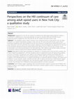 Research paper thumbnail of Perspectives on the HIV continuum of care among adult opioid users in New York City: a qualitative study