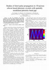 Research paper thumbnail of Studies of short pulse propagation in 1D porous silicon based photonic crystals with spatially modulated photonic band gap