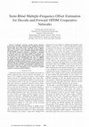 Research paper thumbnail of Semi-blind multiple-frequency-offset estimation for decode-and-forward OFDM cooperative networks