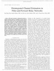 Research paper thumbnail of Disintegrated Channel Estimation in Filter-and-Forward Relay Networks