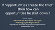 Research paper thumbnail of If 'opportunities create the thief' then how can opportunities be shut down