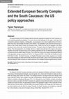 Research paper thumbnail of Extended European Security Complex and the South Caucasus: the US policy approaches