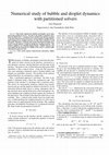 Research paper thumbnail of Numerical study of bubble and droplet dynamics with partitioned solvers