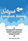 Research paper thumbnail of Seteguk Langkah Juang (Kumpulan Catatan dalam perjalanan sang penulis)