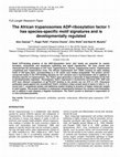 Research paper thumbnail of The African trypanosomes ADP-ribosylation factor 1 has species-specific motif signatures and is developmentally regulated