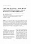 Research paper thumbnail of Lipoic acid and N-acetyl cysteine protect against mitochondrial-related oxidative stress in fibroblasts from Alzheimer disease patients