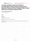 Research paper thumbnail of Are Dogs Suitable Proxies for Humans in Archaeological Isotopic Dietary Assessments? Bayesian Analyses of Bone Collagen Stable Isotope Ratios from Ancestral Iroquoian Sites