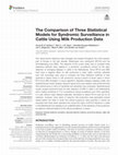 Research paper thumbnail of The Comparison of Three Statistical Models for Syndromic Surveillance in Cattle Using Milk Production Data