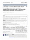 Research paper thumbnail of Long-term outcomes of one single-design varus valgus constrained versus one single-design rotating hinge in revision knee arthroplasty after over 10-year follow-up