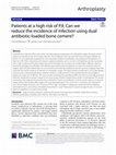 Research paper thumbnail of Patients at a high risk of PJI: Can we reduce the incidence of infection using dual antibiotic-loaded bone cement?