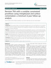 Research paper thumbnail of Revision TKA with a condylar constrained prosthesis using metaphyseal and surface cementation: a minimum 6-year follow-up analysis