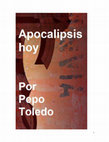 Research paper thumbnail of APOCALIPSIS HOY por Pepo Toledo