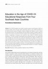 Research paper thumbnail of Education in the Age of COVID-19: Educational Responses From Four Southeast Asian Countries