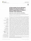 Research paper thumbnail of A relocatable ocean modelling platform for downscaling to shelf-coastal areas to support disaster risk reduction