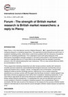 Research paper thumbnail of Forum - The Strength of British Market Research is British Market Researchers: A Reply to Piercy