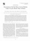 Research paper thumbnail of Dissociation of the Rat Motor Activity Rhythm Under T Cycles Shorter Than 24 Hours