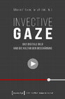 Research paper thumbnail of Invective Gaze. Das digitale Bild und die Kultur der Beschämung