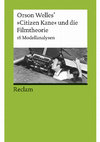 Research paper thumbnail of Orson Welles’ »Citizen Kane« und die Filmtheorie. 16 Modellanalysen