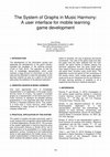 Research paper thumbnail of The System of Graphs in Music Harmony: A User Interface for Mobile Learning Game Development