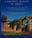 Research paper thumbnail of L'aqueduc romain de Fréjus: sa description, son histoire et son environnement