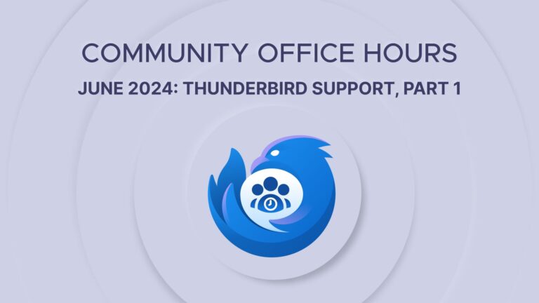 The Thunderbird logo, which is a stylized blue bird which in this case is wrapped around the silhouette of a group of people, is in the center, with the words 'Community Office Hours June 2024: Thunderbird Support, Part 1" above it.