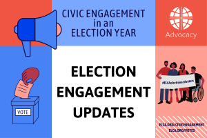  The image is a graphic designed to promote civic engagement during an election year. The background is divided into four quadrants with different colors: blue, light blue, red, and peach. In the top left quadrant, there is a blue megaphone with a red circle behind it. The top right quadrant features the word "Advocacy" under a white globe symbol divided into segments. The bottom left quadrant contains an illustration of a hand casting a ballot into a blue ballot box labeled "VOTE." In the bottom right quadrant, there is an illustration of four diverse individuals holding a banner with the hashtag "#ELCAelectionactivators." One of the individuals is depicted in a wheelchair. The text "CIVIC ENGAGEMENT in an ELECTION YEAR" is at the top of the image, and the central portion contains the bold text "ELECTION ENGAGEMENT UPDATES." The bottom right corner lists the following URLs: "ELCA.ORG/CIVICENGAGEMENT" and "ELCA.ORG/VOTES."