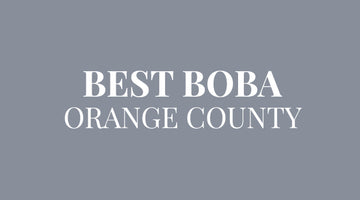 Best Boba: Top 10 bubble tea in Orange County