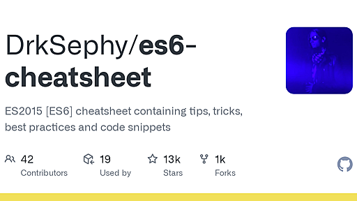 GitHub - DrkSephy/es6-cheatsheet: ES2015 [ES6] cheatsheet containing tips, tricks, best practices and code snippets