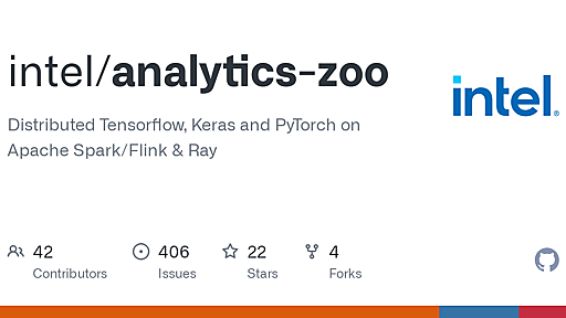 GitHub - intel/analytics-zoo: Distributed Tensorflow, Keras and PyTorch on Apache Spark/Flink & Ray