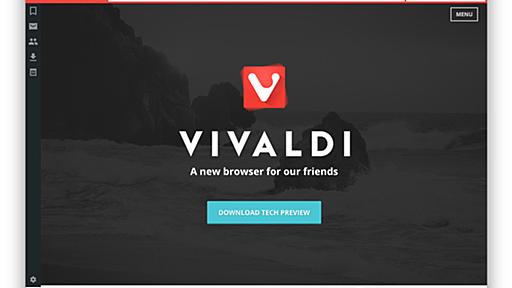 Operaの元CEOが新ブラウザ「Vivaldi」を発表　テクニカルプレビューを公開中