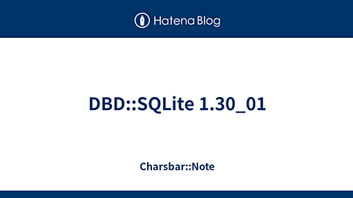 DBD::SQLite 1.30_01 - Charsbar::Note