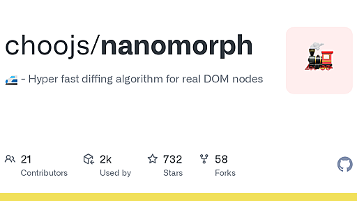 GitHub - choojs/nanomorph: 🚅 - Hyper fast diffing algorithm for real DOM nodes