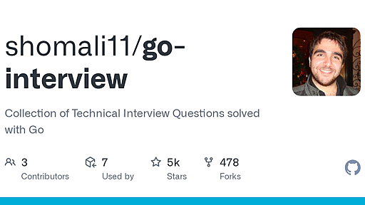 GitHub - shomali11/go-interview: Collection of Technical Interview Questions solved with Go