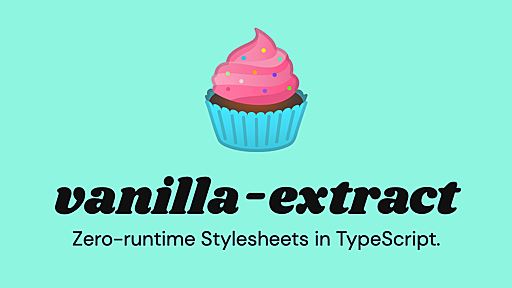 vanilla-extract — Zero-runtime Stylesheets-in-TypeScript.