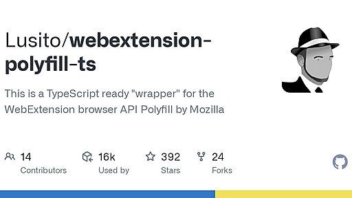 GitHub - Lusito/webextension-polyfill-ts: This is a TypeScript ready "wrapper" for the WebExtension browser API Polyfill by Mozilla