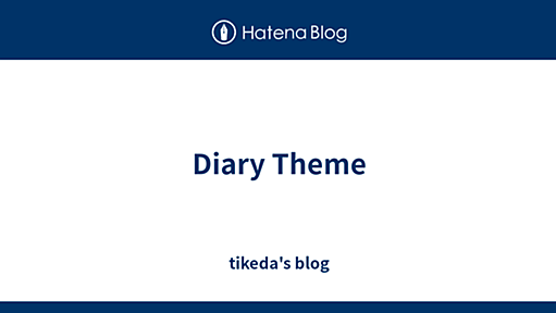 Diary Theme - tikeda's blog