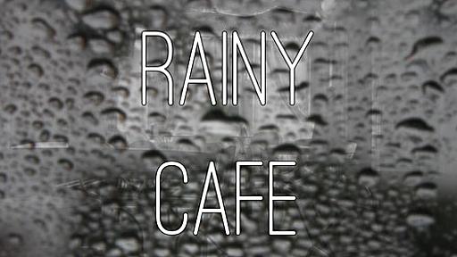 Rainy Cafe