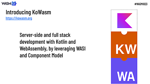 Kotlin/Wasmでサーバサイドアプリケーションを開発するフレームワーク「KoWasm」が登場。WebAssemblyのガベージコレクションやコンポーネントの活用を想定