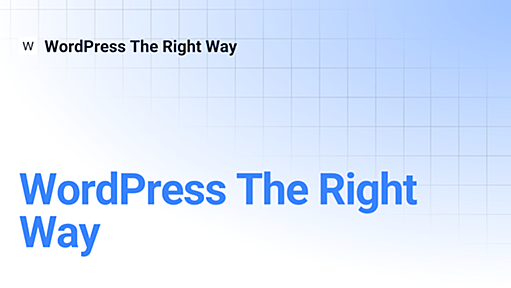 WordPress The Right Way | WordPress The Right Way