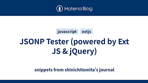 JSONP Tester (powered by Ext JS & jQuery) - snippets from shinichitomita’s journal