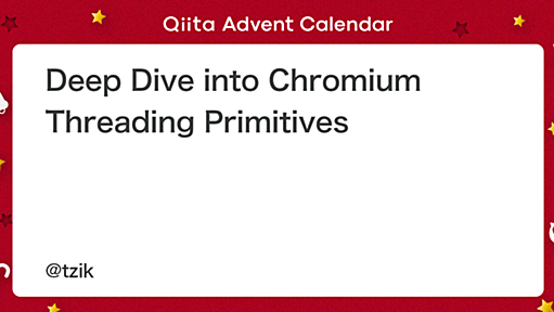 Deep Dive into Chromium Threading Primitives - Qiita