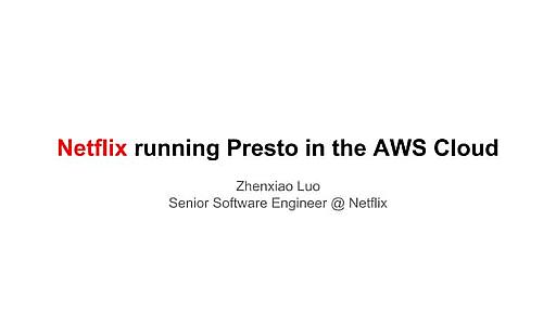 Netflix running Presto in the AWS Cloud