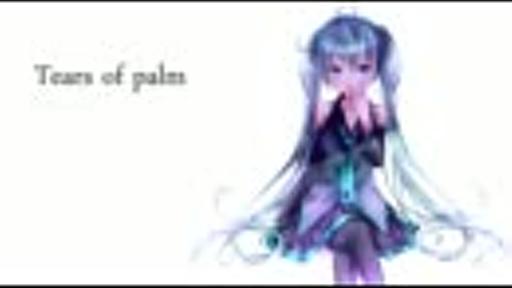 【初音ミク】Tears of palm 【オリジナル曲】