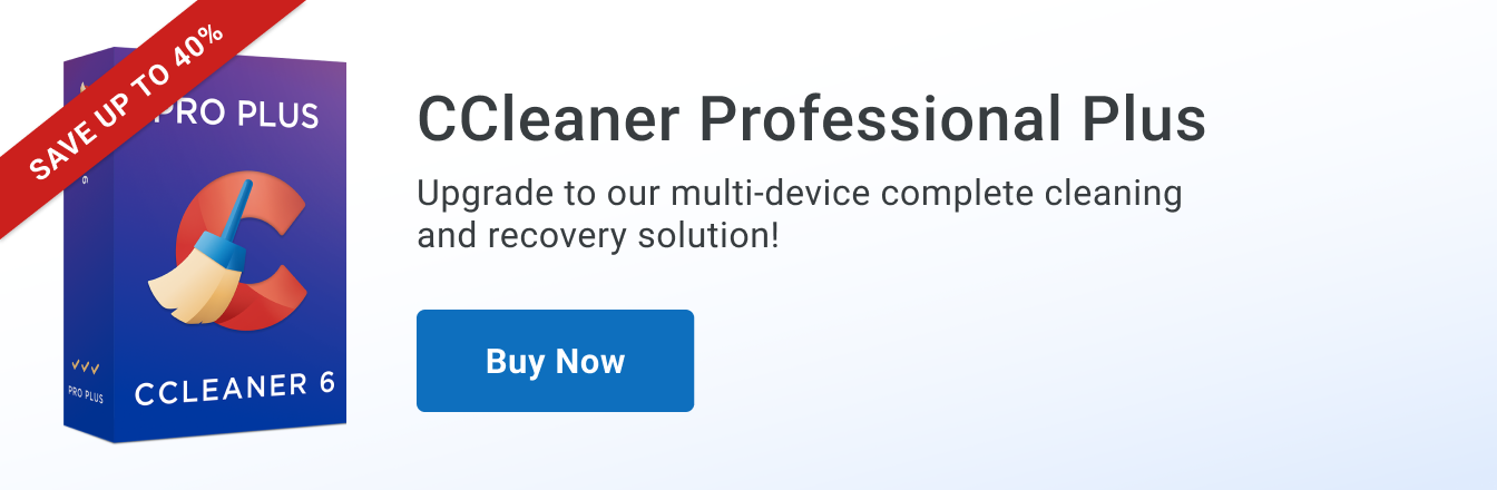 CCleaner Professional Plus - Upgrade to our multi device complete cleaning & recovery solution!