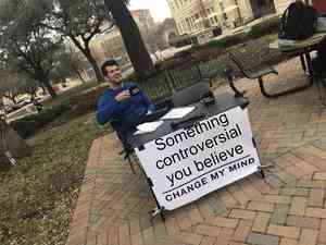 Change My Mind Meme Maker