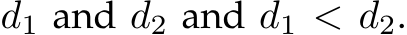  d1 and d2 and d1 < d2.