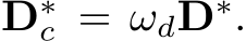  D∗c = ωdD∗.